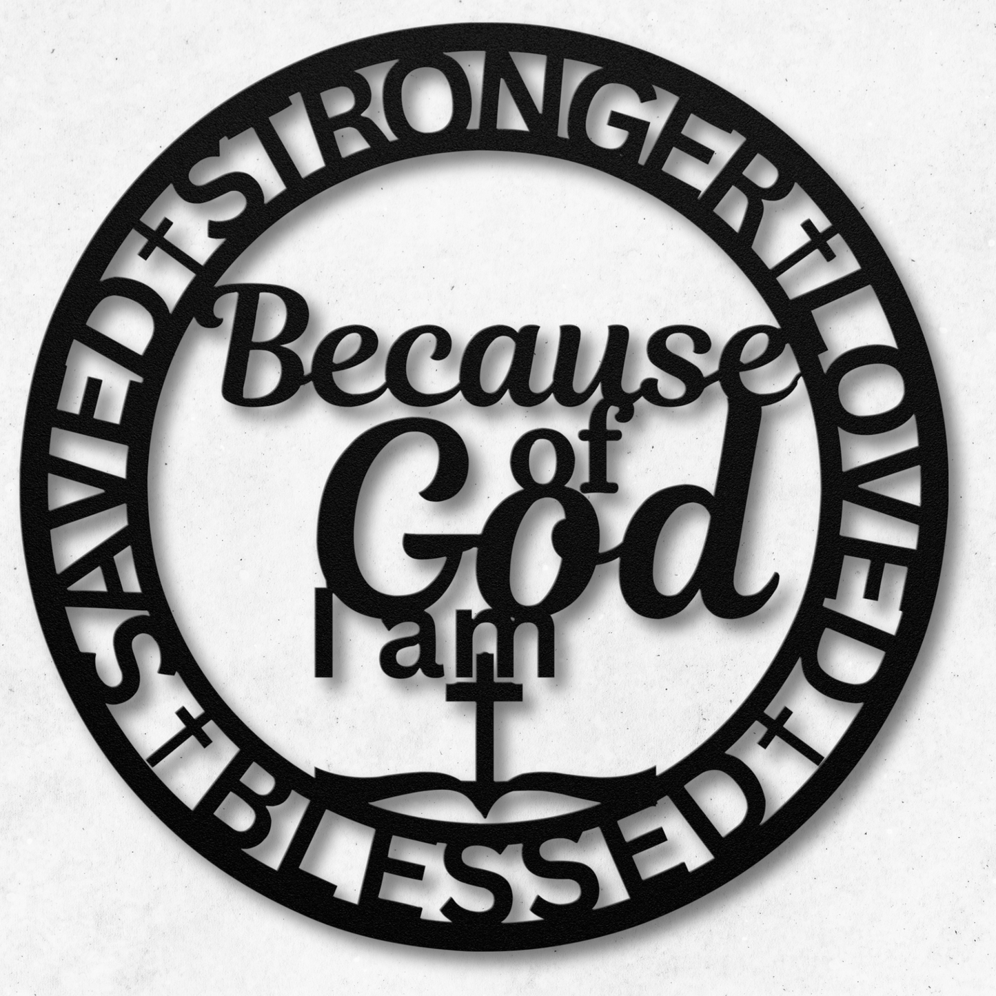 Because of God Metal Wall Art: Celebrate Your Faith